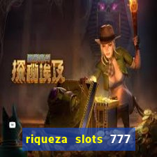 riqueza slots 777 paga mesmo